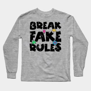 Break Fake Rules Breaker Long Sleeve T-Shirt